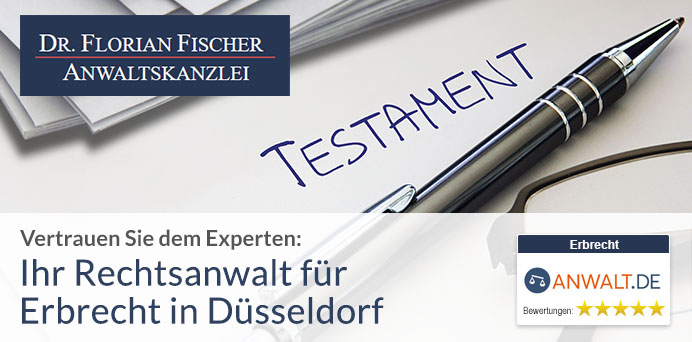 Vertrauen Sie dem Experten: Ihr Rechtsanwalt für Erbrecht in Düsseldorf | Anwaltskanzlei Dr. Florian Fischer